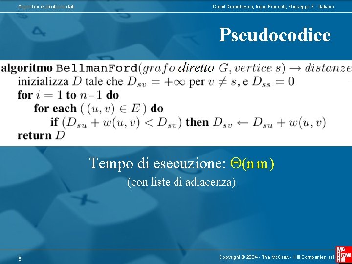 Algoritmi e strutture dati Camil Demetrescu, Irene Finocchi, Giuseppe F. Italiano Pseudocodice Tempo di