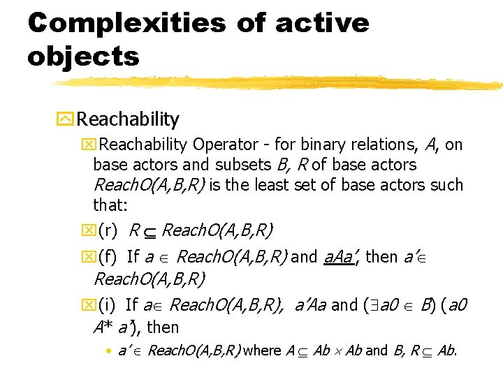 Complexities of active objects y. Reachability x. Reachability Operator - for binary relations, A, Complexities of active objects y. Reachability x. Reachability Operator - for binary relations, A,