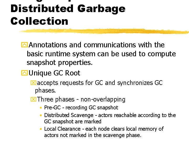 Distributed Garbage Collection y. Annotations and communications with the basic runtime system can be Distributed Garbage Collection y. Annotations and communications with the basic runtime system can be