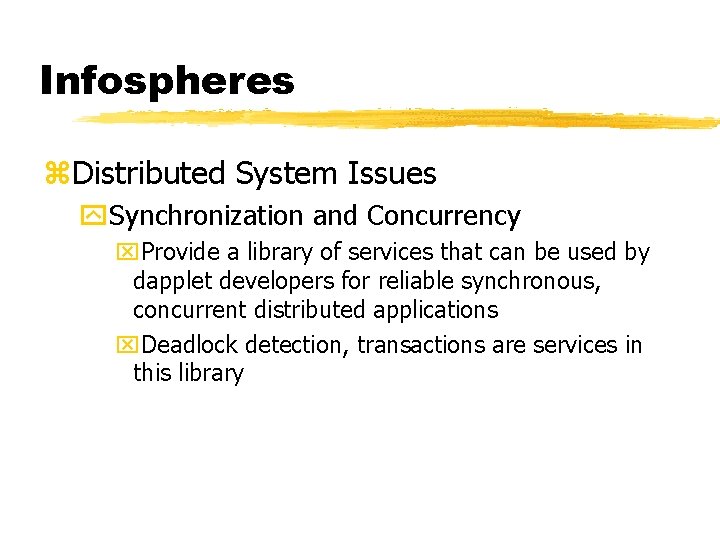 Infospheres z. Distributed System Issues y. Synchronization and Concurrency x. Provide a library of Infospheres z. Distributed System Issues y. Synchronization and Concurrency x. Provide a library of