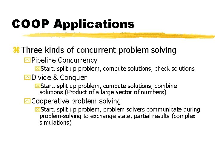 COOP Applications z Three kinds of concurrent problem solving y. Pipeline Concurrency x. Start, COOP Applications z Three kinds of concurrent problem solving y. Pipeline Concurrency x. Start,