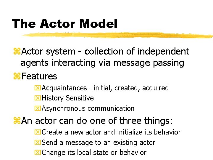 The Actor Model z. Actor system - collection of independent agents interacting via message The Actor Model z. Actor system - collection of independent agents interacting via message