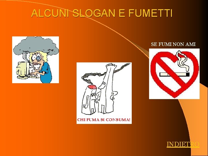 ALCUNI SLOGAN E FUMETTI SE FUMI NON AMI INDIETRO 