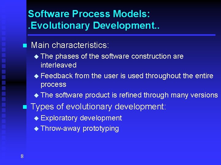 Software Process Models: . Evolutionary Development. . n Main characteristics: u The phases of