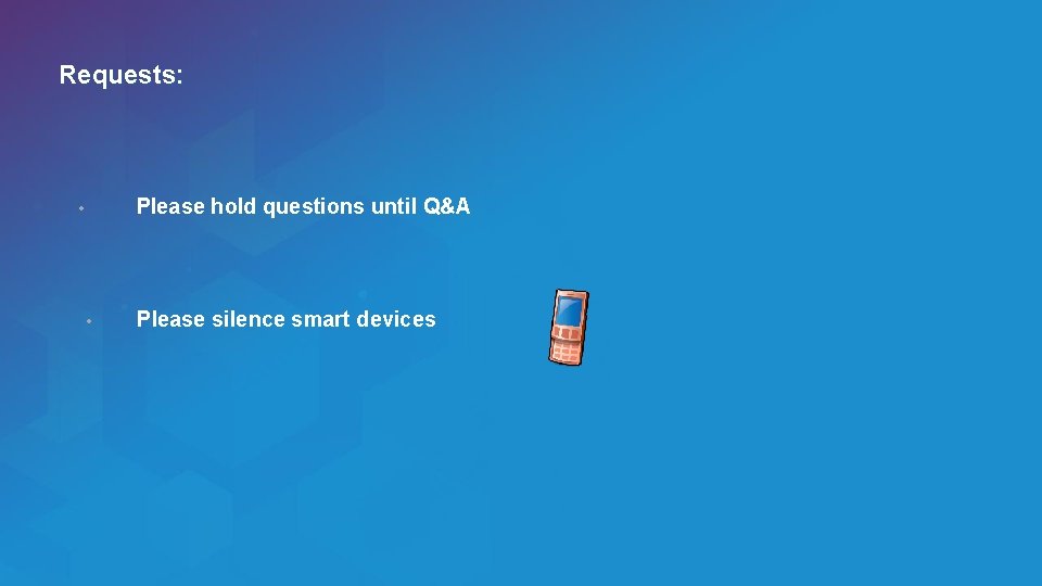 Requests: Please hold questions until Q&A • • Please silence smart devices Esri UC