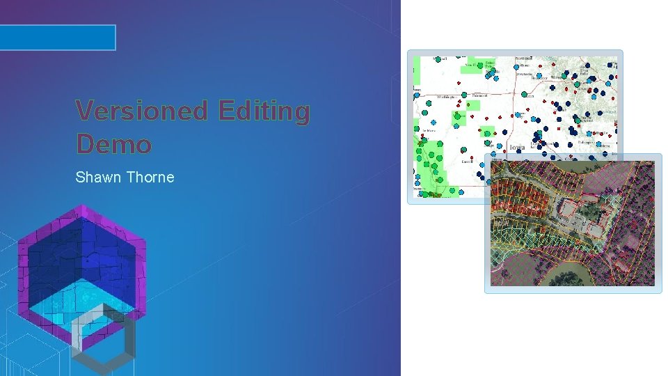 Versioned Editing Demo Shawn Thorne Esri UC 2014 | Technical Workshop | 