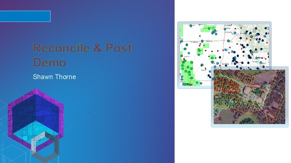 Reconcile & Post Demo Shawn Thorne Esri UC 2014 | Technical Workshop | 