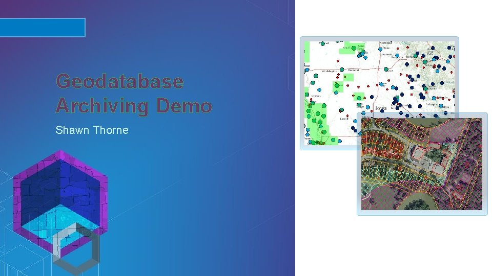Geodatabase Archiving Demo Shawn Thorne Esri UC 2014 | Technical Workshop | 