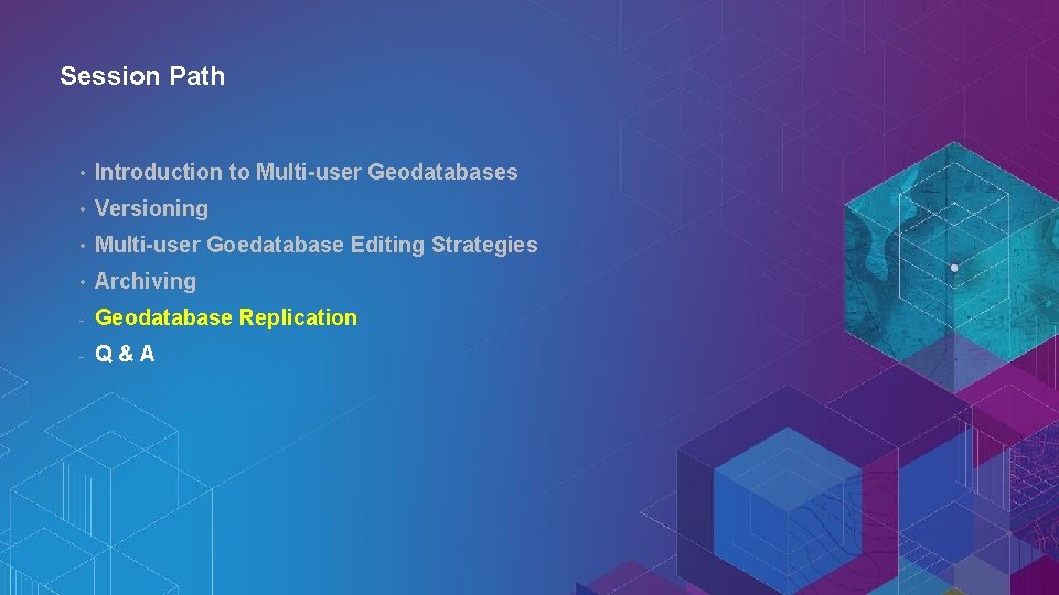 Session Path • Introduction to Multi-user Geodatabases • Versioning • Multi-user Goedatabase Editing Strategies