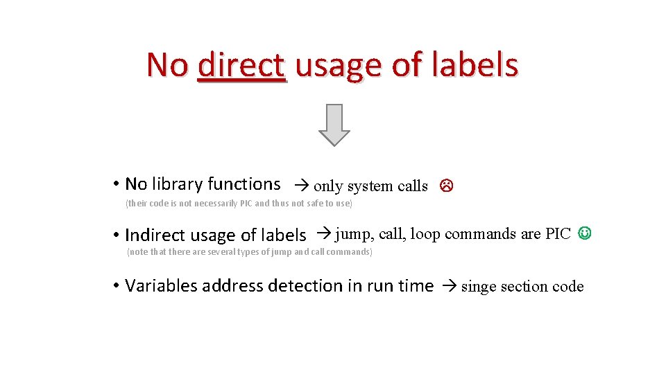 No direct usage of labels • No library functions only system calls (their code