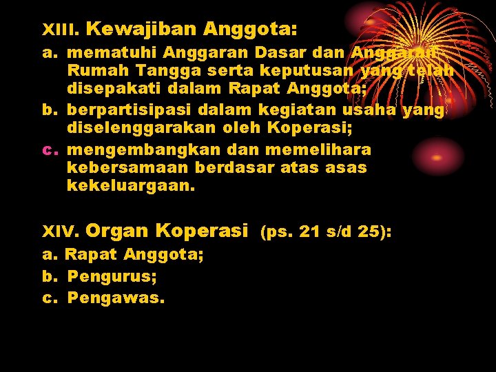 XIII. Kewajiban Anggota: a. mematuhi Anggaran Dasar dan Anggaran Rumah Tangga serta keputusan yang