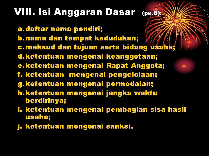 VIII. Isi Anggaran Dasar (ps. 8): a. daftar nama pendiri; b. nama dan tempat