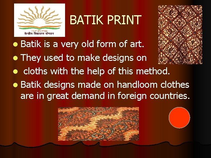 BATIK PRINT l Batik is a very old form of art. l They used