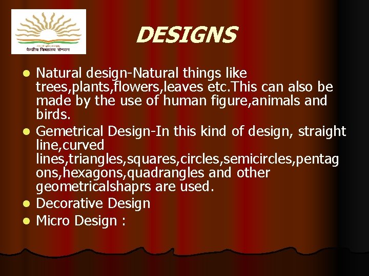 DESIGNS l l Natural design-Natural things like trees, plants, flowers, leaves etc. This can