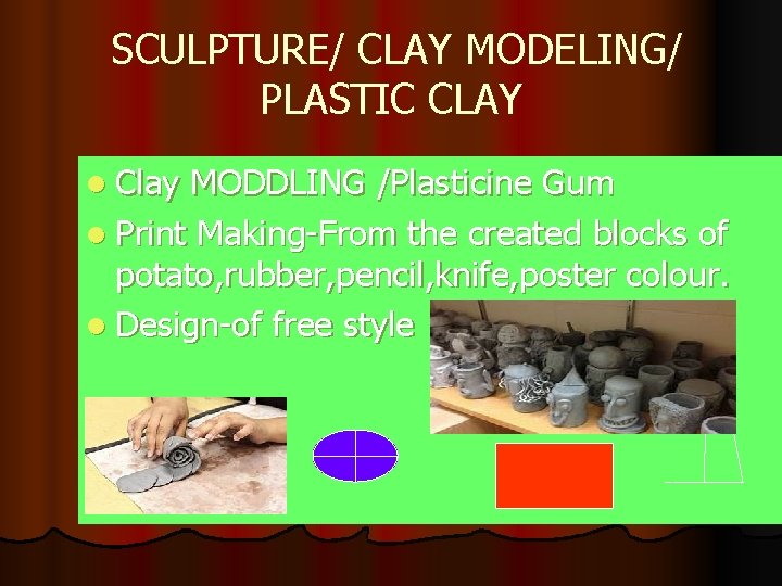 SCULPTURE/ CLAY MODELING/ PLASTIC CLAY l Clay MODDLING /Plasticine Gum l Print Making-From the