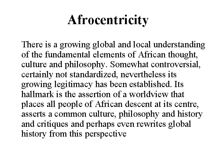 Afrocentricity There is a growing global and local understanding of the fundamental elements of
