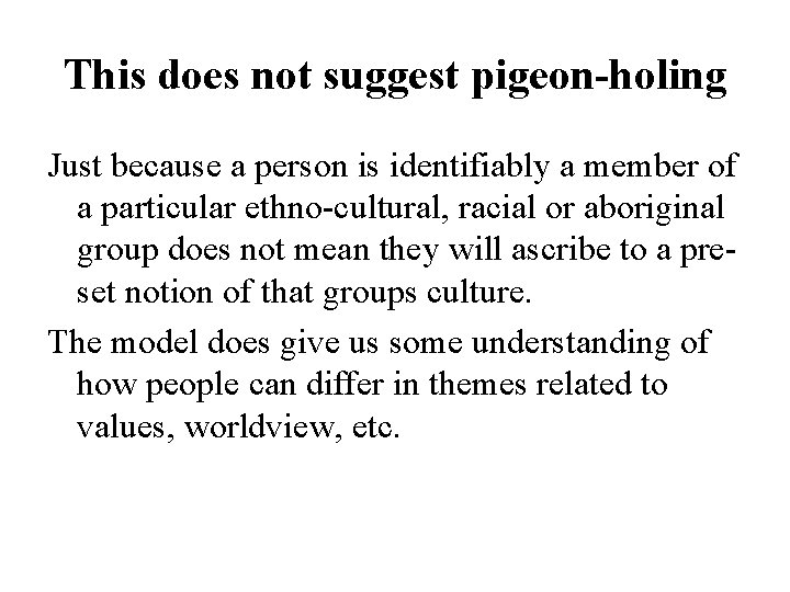 This does not suggest pigeon-holing Just because a person is identifiably a member of