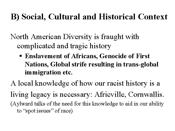 B) Social, Cultural and Historical Context North American Diversity is fraught with complicated and
