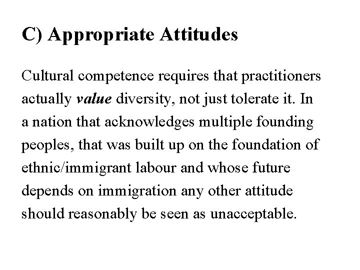 C) Appropriate Attitudes Cultural competence requires that practitioners actually value diversity, not just tolerate