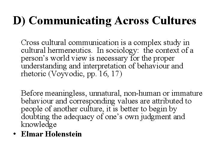 D) Communicating Across Cultures Cross cultural communication is a complex study in cultural hermeneutics.