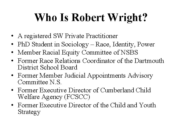Who Is Robert Wright? • • A registered SW Private Practitioner Ph. D Student