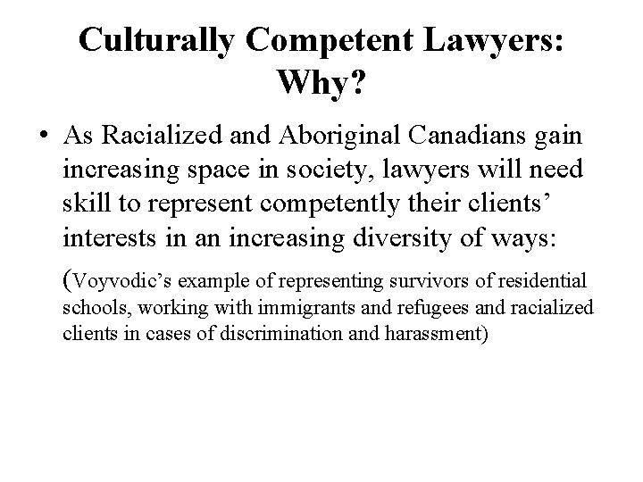 Culturally Competent Lawyers: Why? • As Racialized and Aboriginal Canadians gain increasing space in