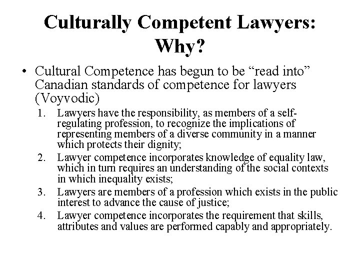 Culturally Competent Lawyers: Why? • Cultural Competence has begun to be “read into” Canadian