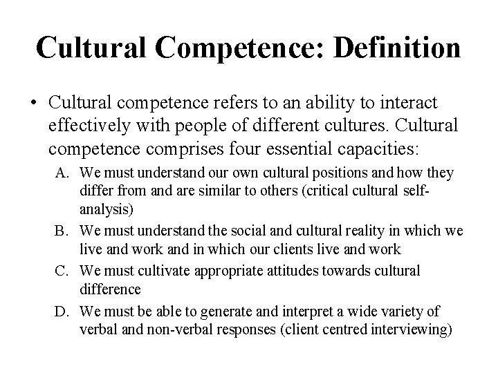 Cultural Competence: Definition • Cultural competence refers to an ability to interact effectively with