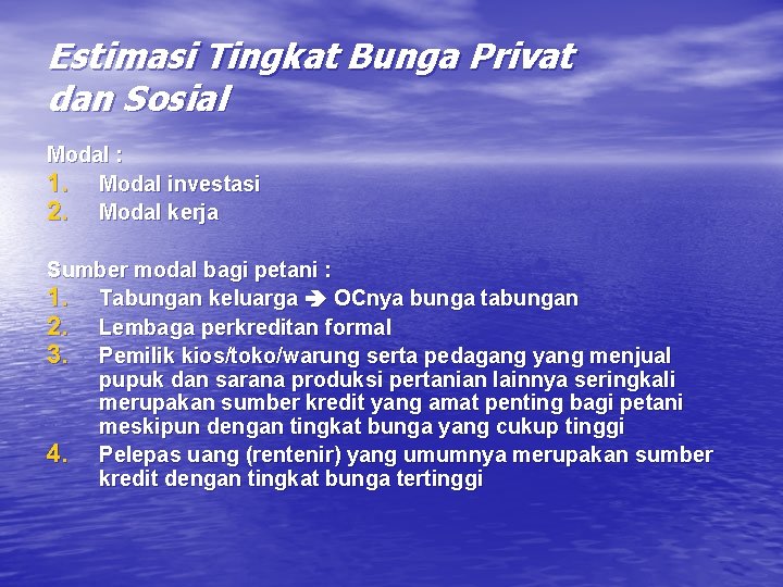 Estimasi Tingkat Bunga Privat dan Sosial Modal : 1. Modal investasi 2. Modal kerja