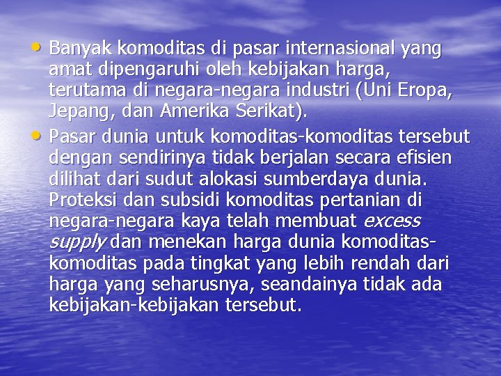  • Banyak komoditas di pasar internasional yang • amat dipengaruhi oleh kebijakan harga,