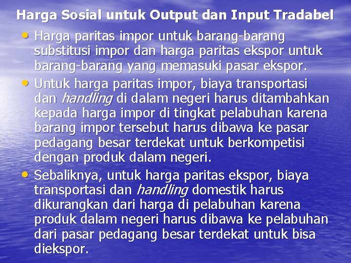 Harga Sosial untuk Output dan Input Tradabel • Harga paritas impor untuk barang-barang substitusi