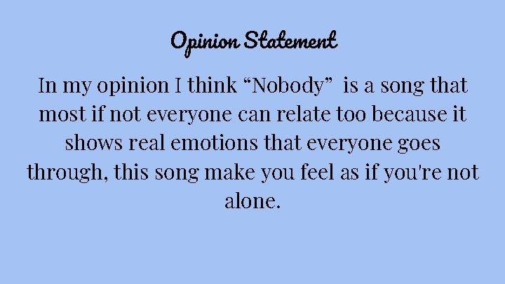 Opinion Statement In my opinion I think “Nobody” is a song that most if