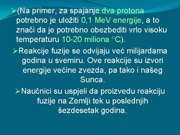 Ø(Na primer, za spajanje dva protona potrebno je uložiti 0, 1 Me. V energije,