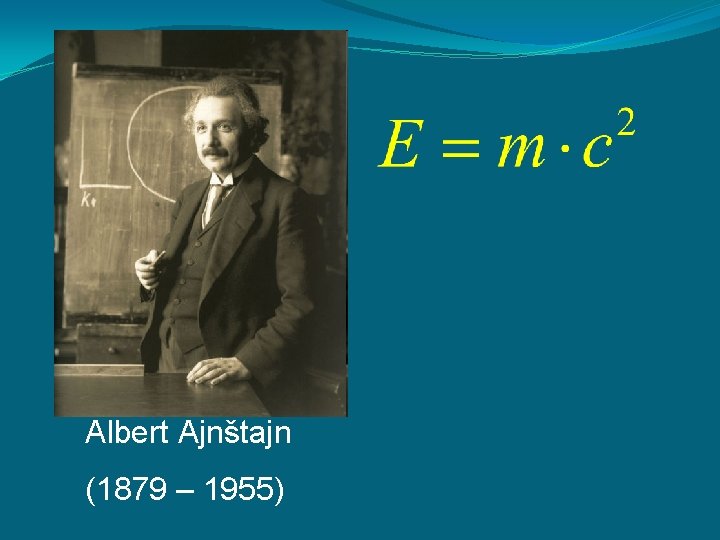 Albert Ajnštajn (1879 – 1955) 