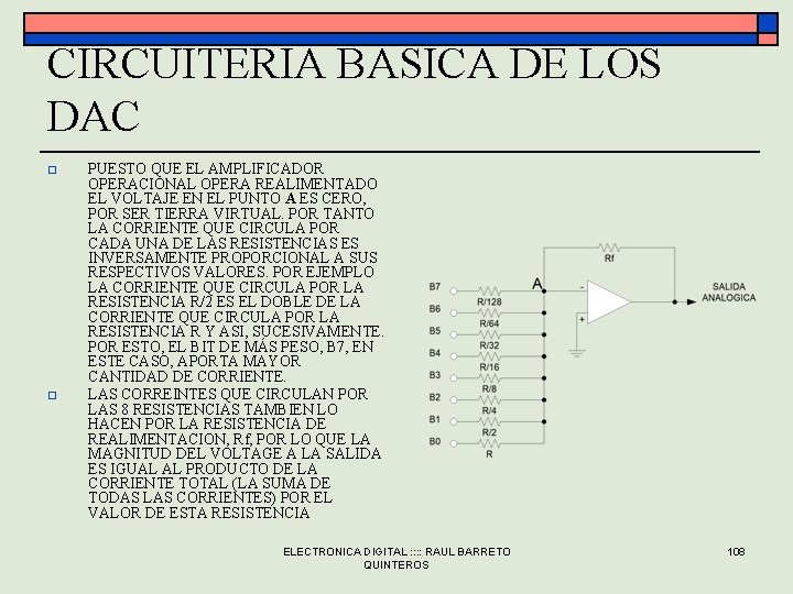 CIRCUITERIA BASICA DE LOS DAC o o PUESTO QUE EL AMPLIFICADOR OPERACIONAL OPERA REALIMENTADO