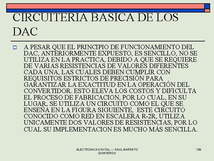 CIRCUITERIA BASICA DE LOS DAC o A PESAR QUE EL PRINCIPIO DE FUNCIONAMIENTO DEL CIRCUITERIA BASICA DE LOS DAC o A PESAR QUE EL PRINCIPIO DE FUNCIONAMIENTO DEL