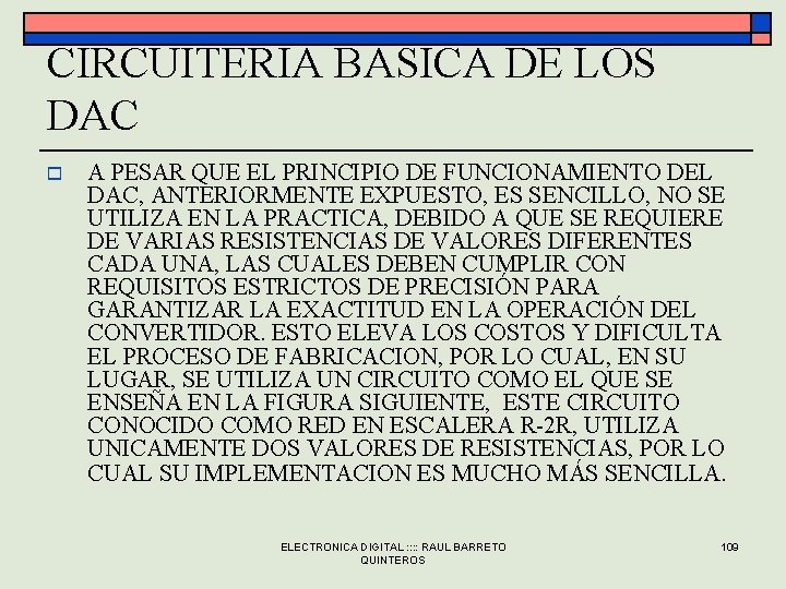 CIRCUITERIA BASICA DE LOS DAC o A PESAR QUE EL PRINCIPIO DE FUNCIONAMIENTO DEL