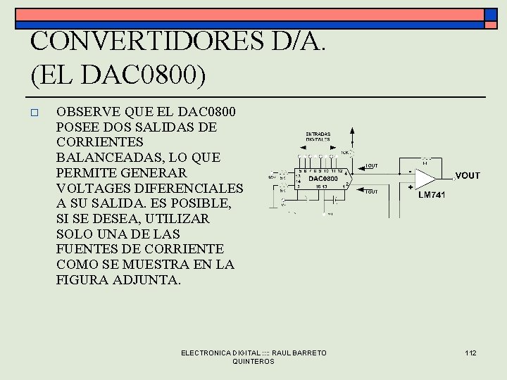 CONVERTIDORES D/A. (EL DAC 0800) o OBSERVE QUE EL DAC 0800 POSEE DOS SALIDAS