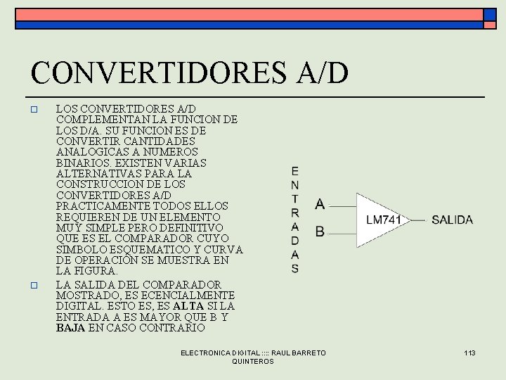 CONVERTIDORES A/D o o LOS CONVERTIDORES A/D COMPLEMENTAN LA FUNCION DE LOS D/A. SU