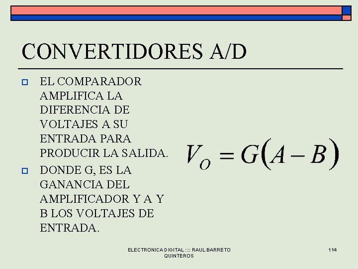 CONVERTIDORES A/D o o EL COMPARADOR AMPLIFICA LA DIFERENCIA DE VOLTAJES A SU ENTRADA CONVERTIDORES A/D o o EL COMPARADOR AMPLIFICA LA DIFERENCIA DE VOLTAJES A SU ENTRADA