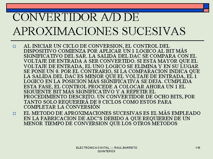 CONVERTIDOR A/D DE APROXIMACIONES SUCESIVAS o o AL INICIAR UN CICLO DE CONVERSION, EL CONVERTIDOR A/D DE APROXIMACIONES SUCESIVAS o o AL INICIAR UN CICLO DE CONVERSION, EL