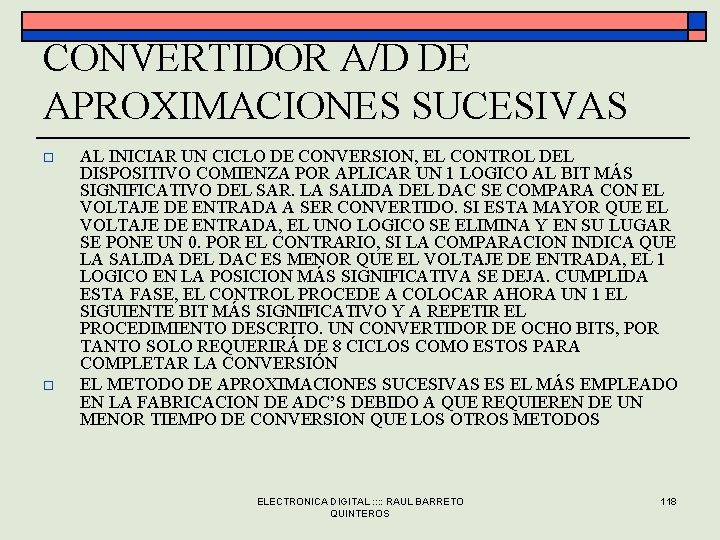 CONVERTIDOR A/D DE APROXIMACIONES SUCESIVAS o o AL INICIAR UN CICLO DE CONVERSION, EL