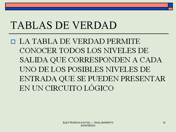 TABLAS DE VERDAD o LA TABLA DE VERDAD PERMITE CONOCER TODOS LOS NIVELES DE TABLAS DE VERDAD o LA TABLA DE VERDAD PERMITE CONOCER TODOS LOS NIVELES DE
