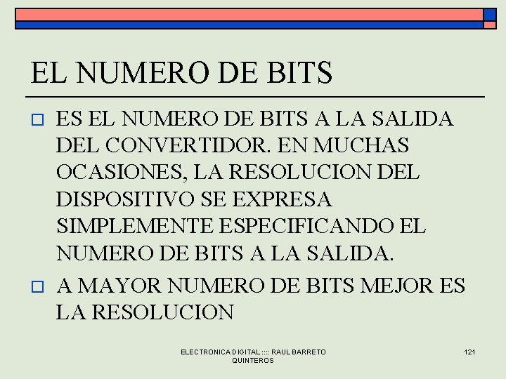 EL NUMERO DE BITS o o ES EL NUMERO DE BITS A LA SALIDA