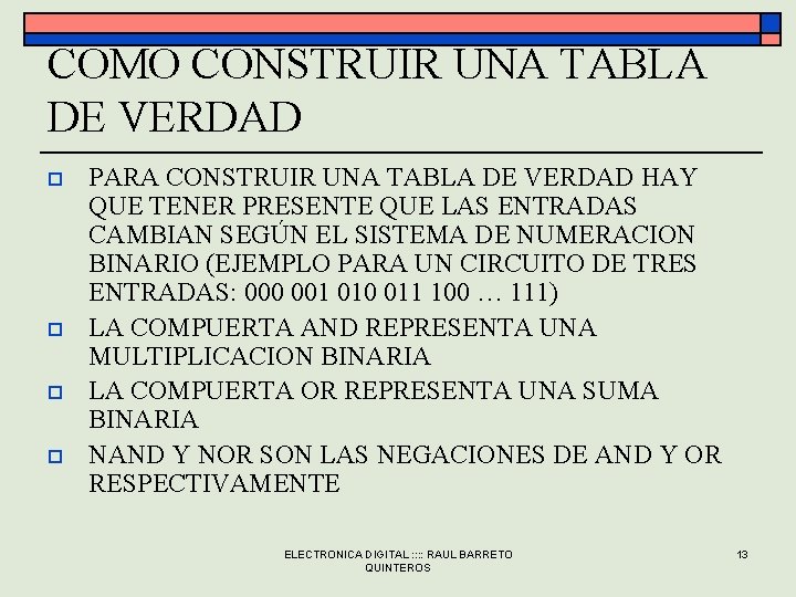 COMO CONSTRUIR UNA TABLA DE VERDAD o o PARA CONSTRUIR UNA TABLA DE VERDAD