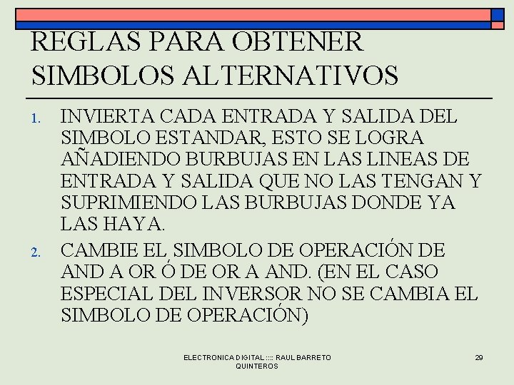 REGLAS PARA OBTENER SIMBOLOS ALTERNATIVOS 1. 2. INVIERTA CADA ENTRADA Y SALIDA DEL SIMBOLO REGLAS PARA OBTENER SIMBOLOS ALTERNATIVOS 1. 2. INVIERTA CADA ENTRADA Y SALIDA DEL SIMBOLO