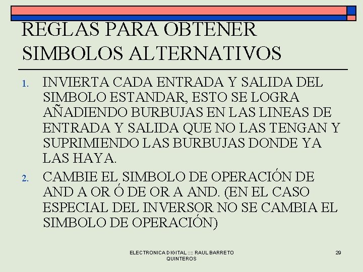 REGLAS PARA OBTENER SIMBOLOS ALTERNATIVOS 1. 2. INVIERTA CADA ENTRADA Y SALIDA DEL SIMBOLO