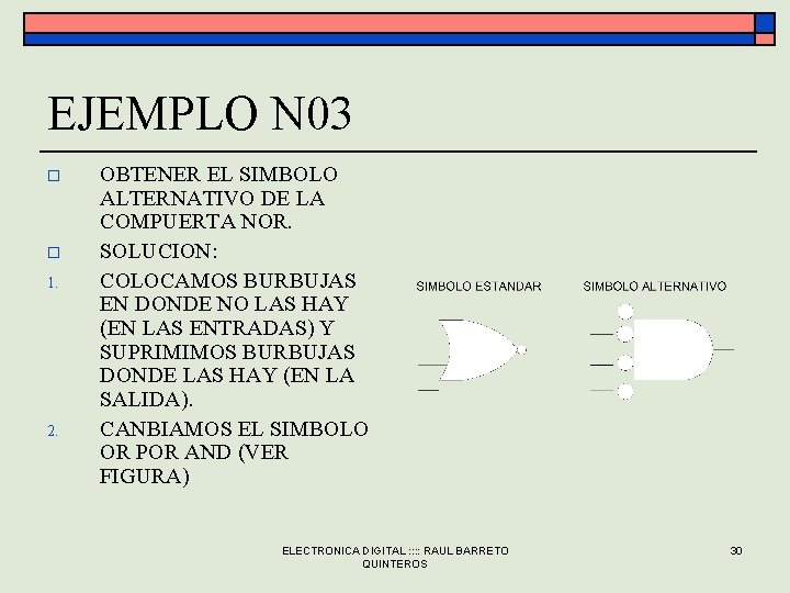EJEMPLO N 03 o o 1. 2. OBTENER EL SIMBOLO ALTERNATIVO DE LA COMPUERTA EJEMPLO N 03 o o 1. 2. OBTENER EL SIMBOLO ALTERNATIVO DE LA COMPUERTA