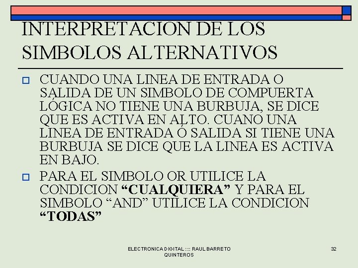 INTERPRETACION DE LOS SIMBOLOS ALTERNATIVOS o o CUANDO UNA LINEA DE ENTRADA O SALIDA