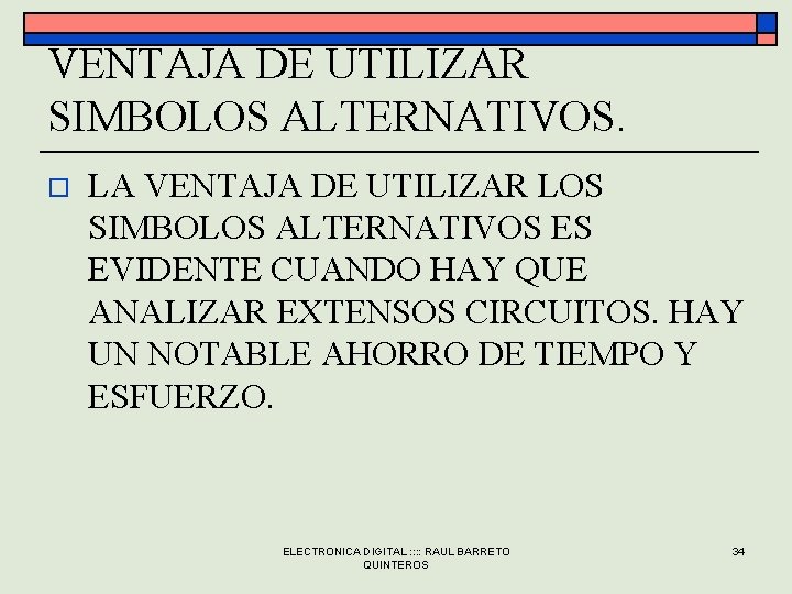 VENTAJA DE UTILIZAR SIMBOLOS ALTERNATIVOS. o LA VENTAJA DE UTILIZAR LOS SIMBOLOS ALTERNATIVOS ES